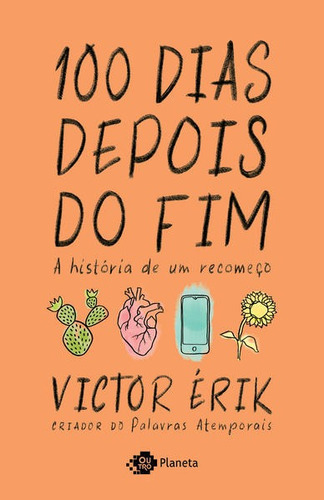 100 Dias Depois Do Fim: A História De Um Recomeço, De Érik, Victor. Editora Outro Planeta, Capa Mole Em Português