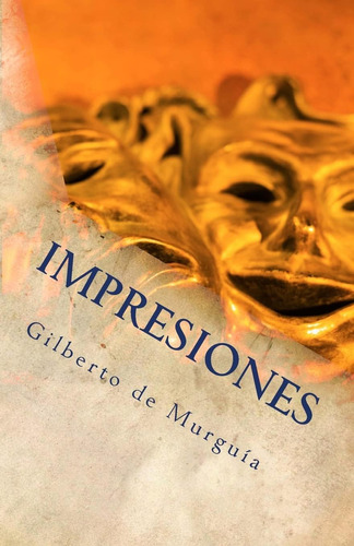 Libro: Impresiones: Del Arte De Ser Mexicano (spanish Editio