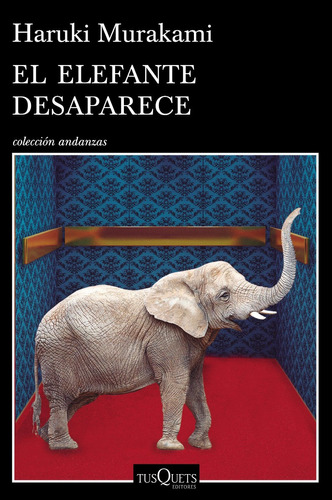 El Elefante Desaparece De Haruki Murakami - Tusquets