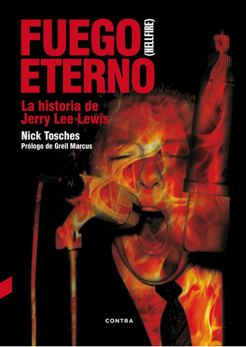 Fuego Eterno : La Historia De Jerry Lee Lewis - Nick Tosches