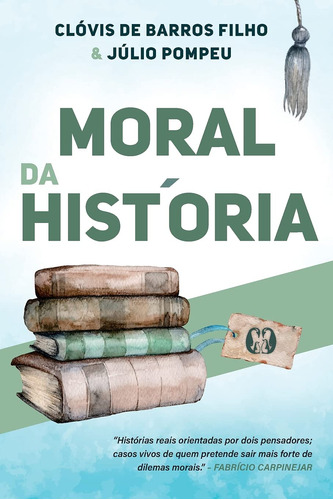 Moral Da História De Clóvis De Barros Filho; Júlio Pompeu Pela Citadel (2020)