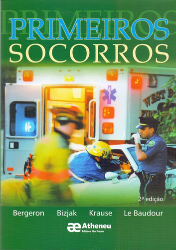 Primeiros Socorros: Primeiros Socorros, De Bergeron; Bizjak; Krause; Baudour, Le. Editora Atheneu, Capa Mole Em Português