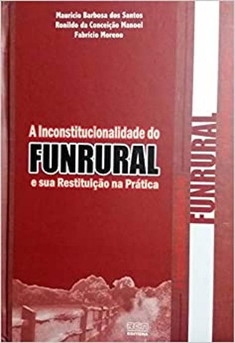 Inconstitucionalidade Do Funrural E Sua Restituição Na Pr, De Ronildo Da C Manoel E Maurico. Editora Rcn - Racine, Capa Mole Em Português
