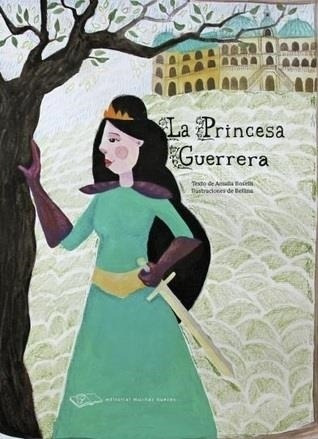 La Princesa Guerrera - Amalia Boselli - Muchas Nueces