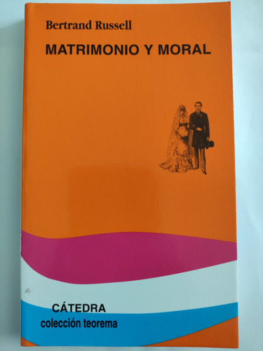 Matrimonio Y Moral. Bertrand Russell. Ed. Cátedra 