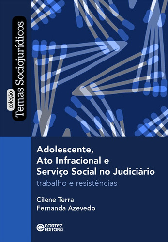 Adolescente, ato infracional e serviço social no judiciário: Trabalho e resistência, de Terra, Cilene. Série Coleção Cortez Editora e Livraria LTDA, capa mole em português, 2018