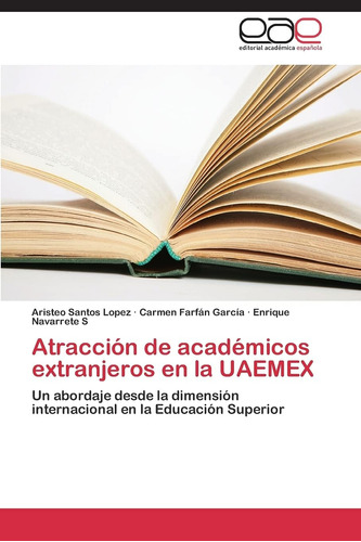 Libro: Atracción De Académicos Extranjeros En La Uaemex: Un