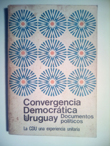 Convergencia Democratica En Uruguay, Documentos Políticos