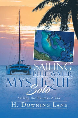 Libro Sailing Blue Water Mystique Solo: Sailing The Exuma...