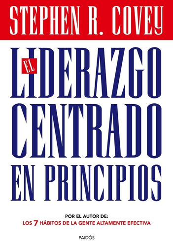 El liderazgo centrado en principios, de Covey, Stephen R.. Serie Fuera de colección Editorial Paidos México, tapa blanda en español, 2014