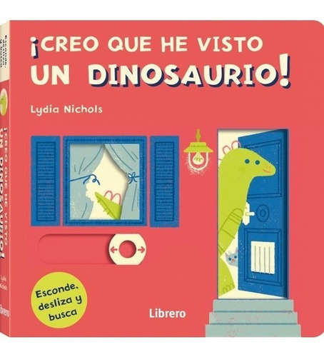 Creo Que He Visto Un Dinosaurio!, De Lydia Nichols. Editorial Ilusbook / Librero, Tapa Dura, Edición 1 En Español, 2019