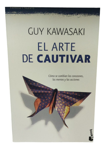 El Arte De Cautivar / Guy Kawasaki