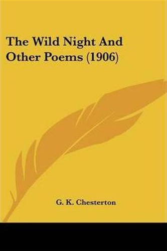 The Wild Night And Other Poems (1906) - G K Chesterton
