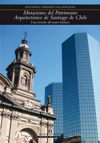 Mutaciones Del Patrimonio Arq. De Santiago / Antonio Sahady