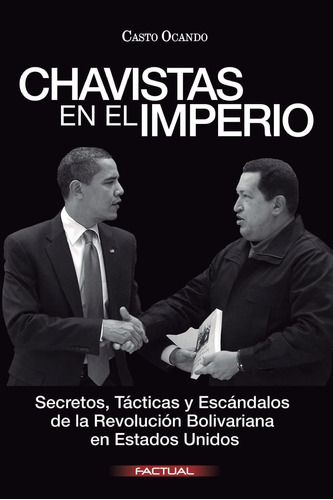 Libro: Chavistas Imperio: Secretos, Tácticas Y Escánda