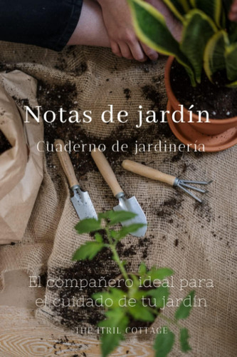 Libro: Notas De Jardín: El Compañero Ideal Para El Cuidado D