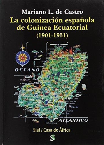 Colonización Española De Guinea Ecuatorial,la (1901-1931)