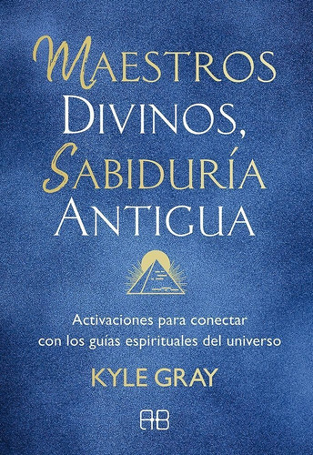 Maestros Divinos, Sabiduría Antigua - Gray, Kyle - Es