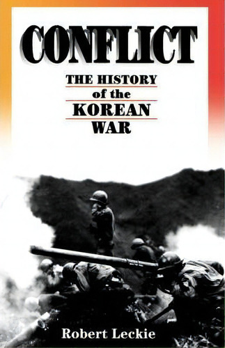 Conflict : The History Of The Korean War, 1950-1953, De Robert Leckie. Editorial Ingram Publisher Services Us, Tapa Blanda En Inglés, 1996