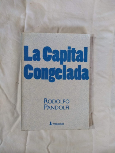 La Capital Congelada - Rodolfo Pandolfi