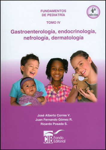 Fundamentos De Pediatría. Gastroenterología, Endocrinología, Nefrología, Dermatología. Tomo Iv, De Vários Autores. Editorial Cib, Tapa Blanda, Edición 2014 En Español