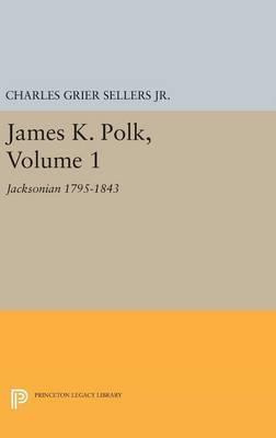 Libro James K. Polk, Vol 1. Jacksonian - Charles Grier Se...