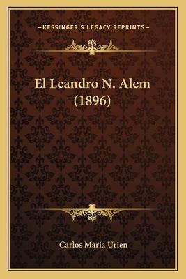 Libro El Leandro N. Alem (1896) - Carlos Maria Urien