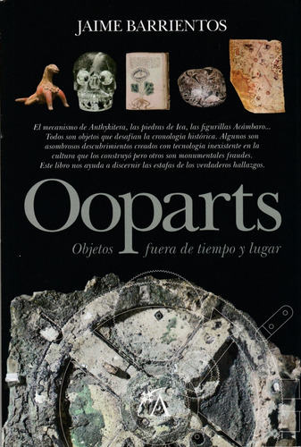 Ooparts. Objetos Fuera De Tiempo Y Lugar. Jaime Barrientos