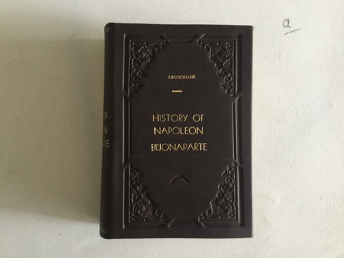 Libro Antiguo - History Of Napoleon Buonaparte 1867