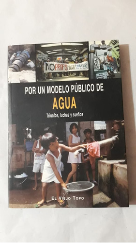 Por Un Modelo Publico De Agua/triunfos,luchas Y Sueños-(w)