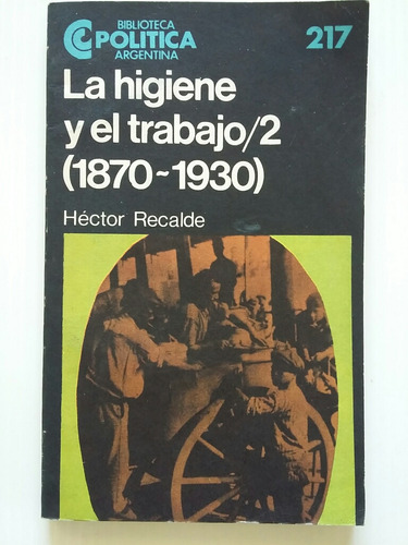 La Higiene Y El Trabajo /2. Por Héctor Recalde. 