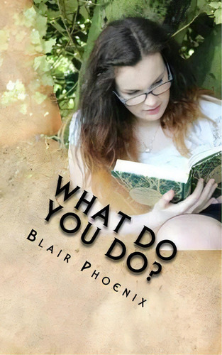 What Do You Do? : A Guide To The Classes Of The Larp World, De Blair Phoenix. Editorial Createspace Independent Publishing Platform, Tapa Blanda En Inglés