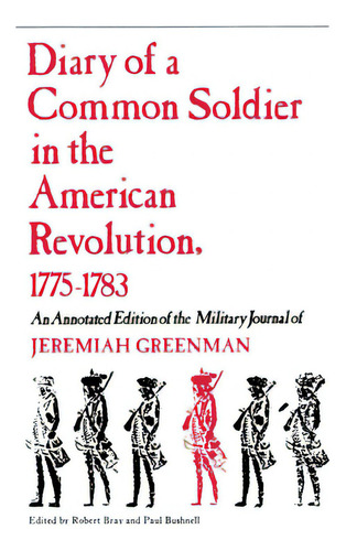 Diary Of A Common Soldier In The American Revolution, 1775-1783, De Bray, Robert. Editorial Northern Illinois Univ, Tapa Blanda En Inglés