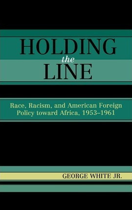 Libro Holding The Line : Race, Racism, And American Forei...