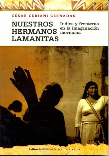 Nuestros Hermanos Lamanitas   Indios Y Fronteras En La I...