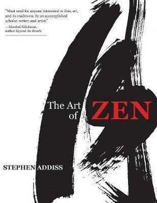 The Art Of Zen - Stephen Addiss (paperback)