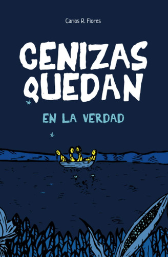 Libro: Cenizas Quedan Verdad (spanish Edition)