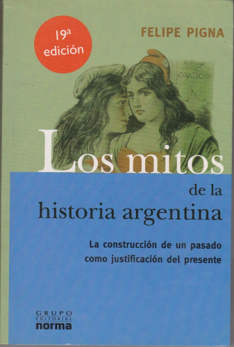 Los Mitos De La Historia Argentina 1 Felipe Pigna 