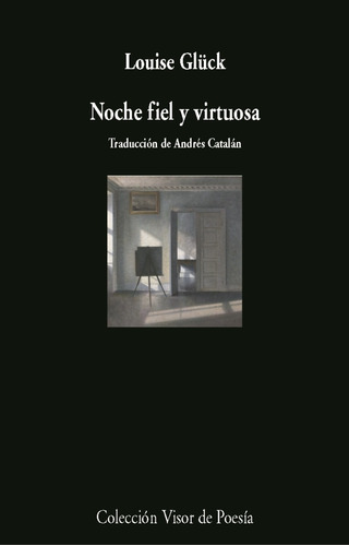 Noche Fiel Y Virtuosa Louise Gluck Nobel De Literatura 2020