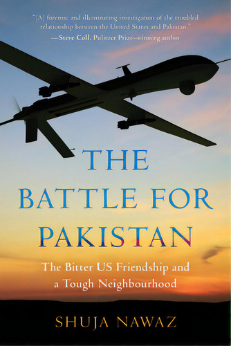 The Battle For Pakistan: The Bitter Us Friendship And A Tough Neighbourhood, De Nawaz, Shuja. Editorial Rowman & Littlefield, Tapa Blanda En Inglés
