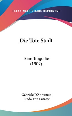 Libro Die Tote Stadt: Eine Tragodie (1902) - D'annunzio, ...