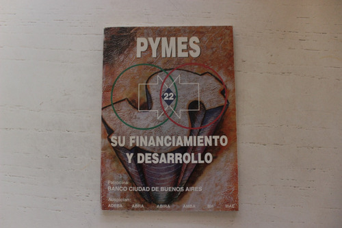 Pymes - Su Financiamiento Y Desarrollo - Comunicarte Srl