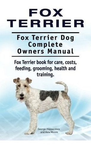 Fox Terrier Fox Terrier Dogplete Owners Manual