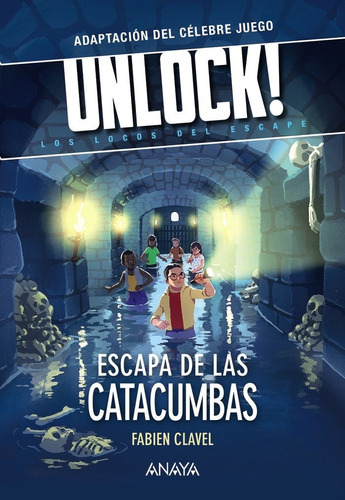 Unlock! Escapa de las catacumbas, de CLAVEL, FABIEN. Editorial ANAYA INFANTIL Y JUVENIL, tapa blanda en español