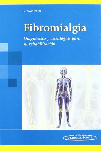 Fibromialgia: Diagnostico Y Estrategias Para Su Rehabilitaci