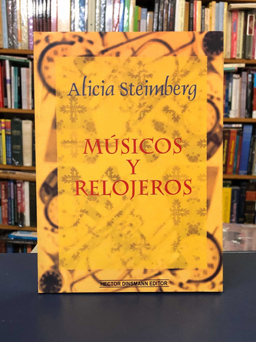 Músicos Y Relojeros - Alicia Steimberg - Dinsmann Editor