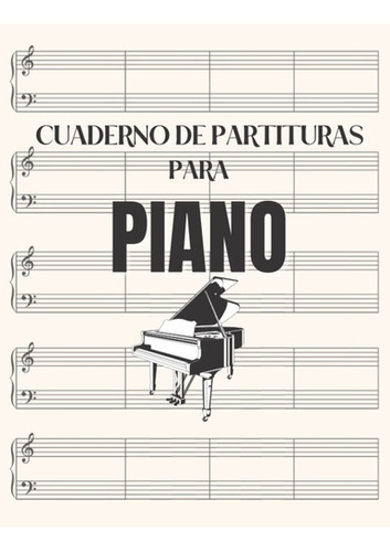 Cuaderno De Partituras En Blanco Para Piano: Libro De Mús 