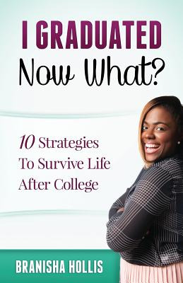 Libro I Graduated Now What?: 10 Strategies To Survive Lif...