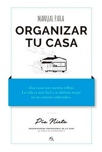 Manual Para Organizar Tu Casa - Nieto Villa, Pia