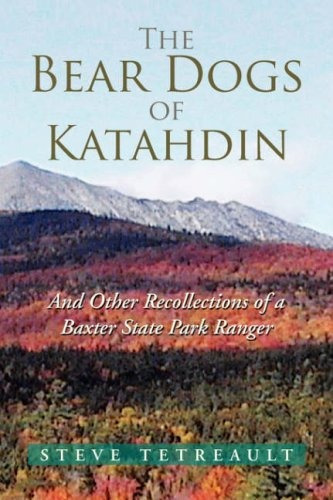 The Bear Dogs Of Katahdin And Other Recollections Of A Baxte